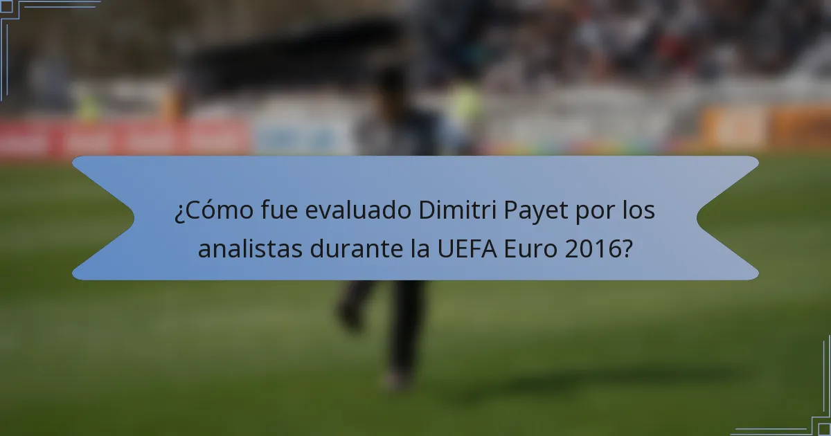 ¿Cómo fue evaluado Dimitri Payet por los analistas durante la UEFA Euro 2016?