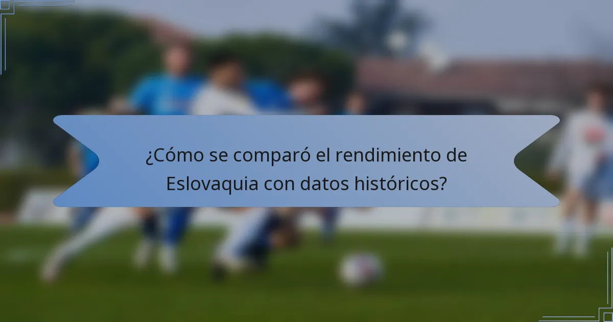 ¿Cómo se comparó el rendimiento de Eslovaquia con datos históricos?