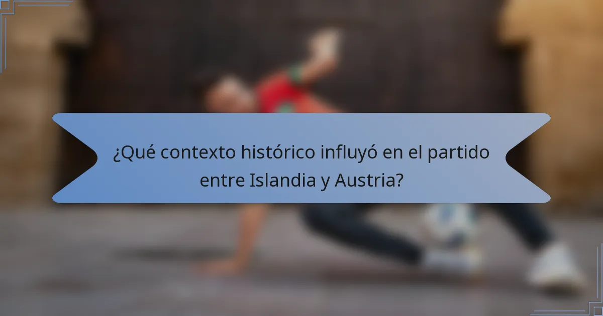 ¿Qué contexto histórico influyó en el partido entre Islandia y Austria?