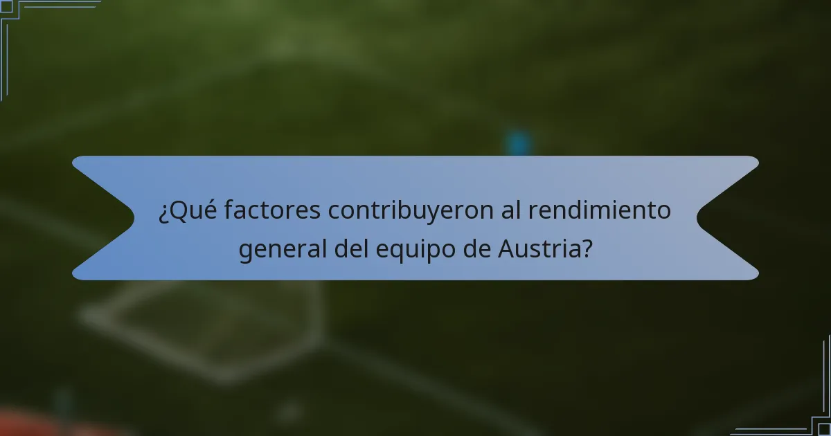 ¿Qué factores contribuyeron al rendimiento general del equipo de Austria?